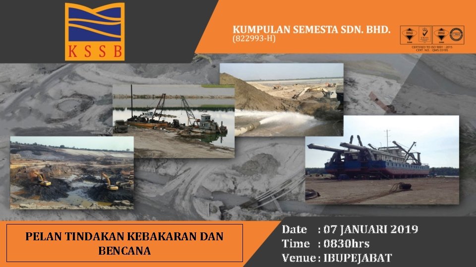 PELAN TINDAKAN KEBAKARAN DAN BENCANA Date : 07 JANUARI 2019 Time : 0830 hrs