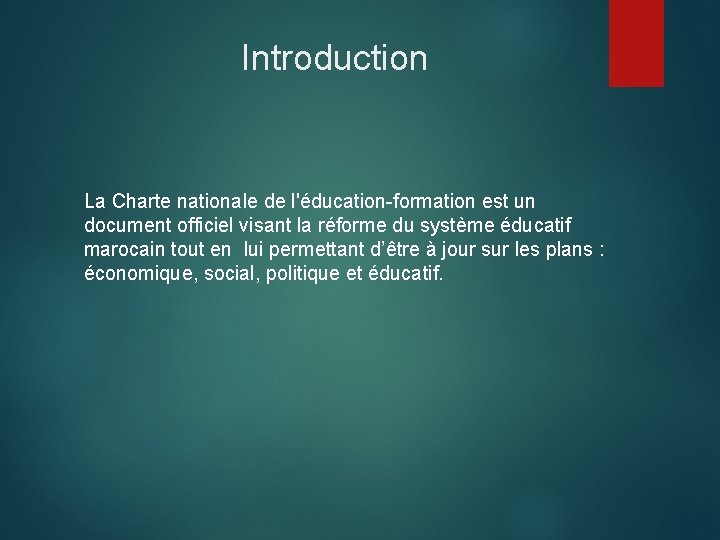 Introduction La Charte nationale de l'éducation-formation est un document officiel visant la réforme du Introduction La Charte nationale de l'éducation-formation est un document officiel visant la réforme du