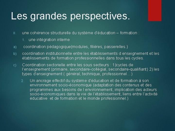 Les grandes perspectives. II. une cohérence structurelle du système d’éducation – formation : 1. Les grandes perspectives. II. une cohérence structurelle du système d’éducation – formation : 1.