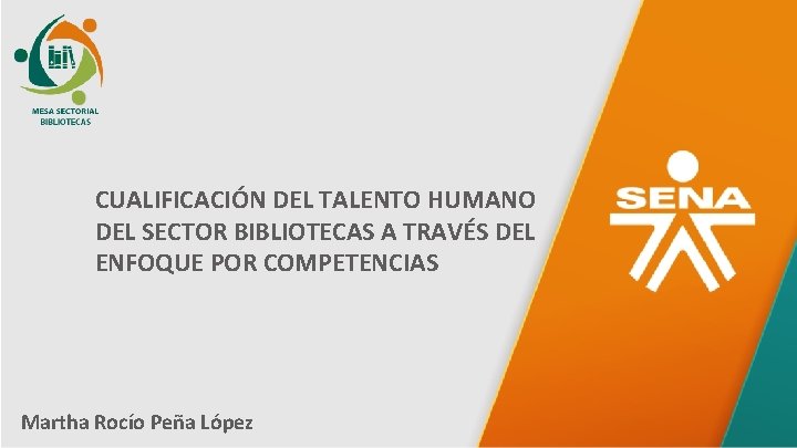 CUALIFICACIÓN DEL TALENTO HUMANO DEL SECTOR BIBLIOTECAS A TRAVÉS DEL ENFOQUE POR COMPETENCIAS Martha