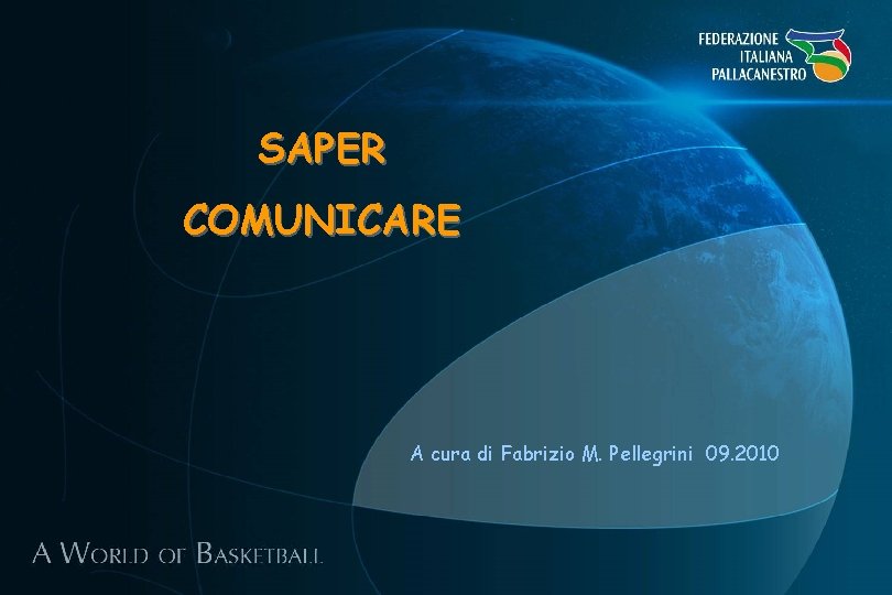 SAPER COMUNICARE A cura di Fabrizio M. Pellegrini 09. 2010 