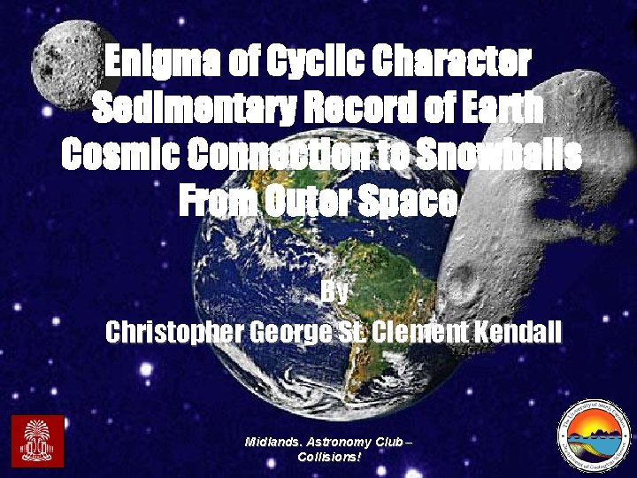 Enigma of Cyclic Character Sedimentary Record of Earth Cosmic Connection to Snowballs From Outer