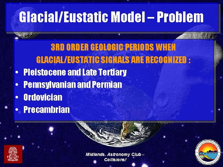 Glacial/Eustatic Model – Problem • • 3 RD ORDER GEOLOGIC PERIODS WHEN GLACIAL/EUSTATIC SIGNALS