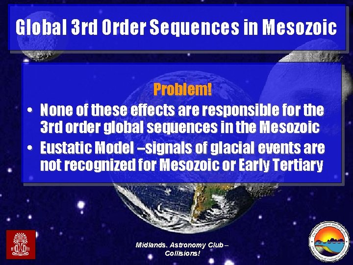 Global 3 rd Order Sequences in Mesozoic Problem! • None of these effects are