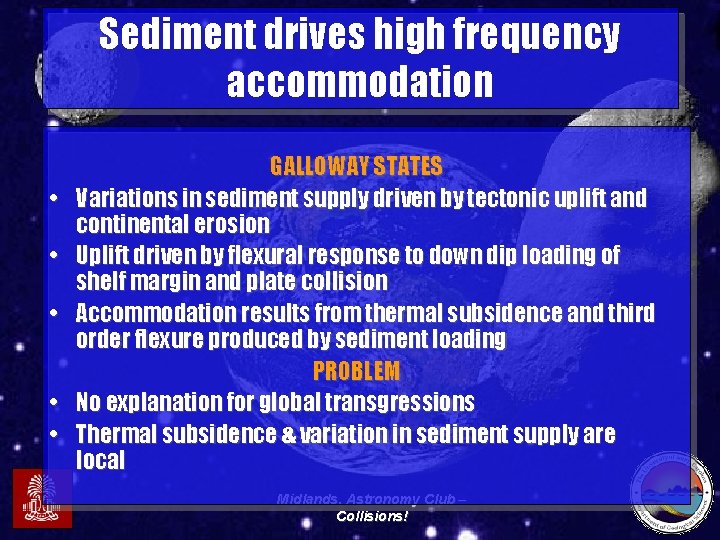 Sediment drives high frequency accommodation • • • GALLOWAY STATES Variations in sediment supply