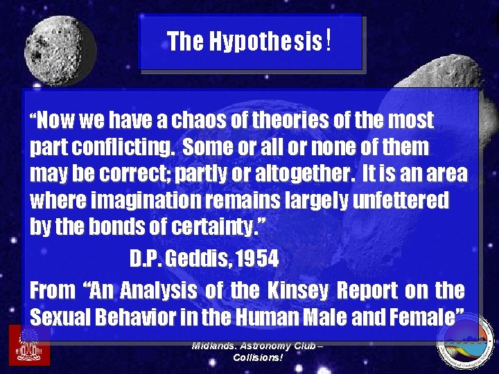 The Hypothesis! “Now we have a chaos of theories of the most part conflicting.