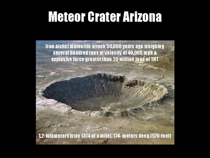Meteor Crater Arizona Iron nickel meteorite struck 50, 000 years ago weighing several hundred