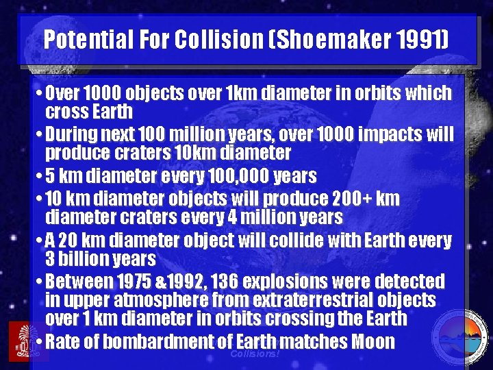 Potential For Collision (Shoemaker 1991) • Over 1000 objects over 1 km diameter in