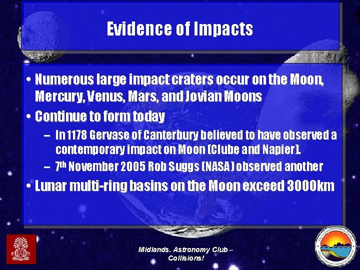 Evidence of Impacts • Numerous large impact craters occur on the Moon, Mercury, Venus,