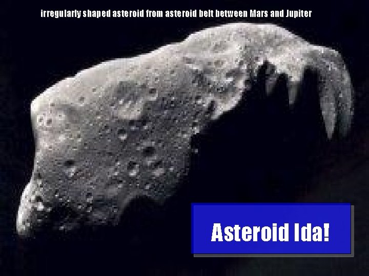irregularly shaped asteroid from asteroid belt between Mars and Jupiter Asteroid Ida! Midlands. Astronomy
