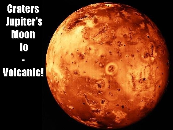 Craters Jupiter’s Moon Io Volcanic! Midlands. Astronomy Club – Collisions! 