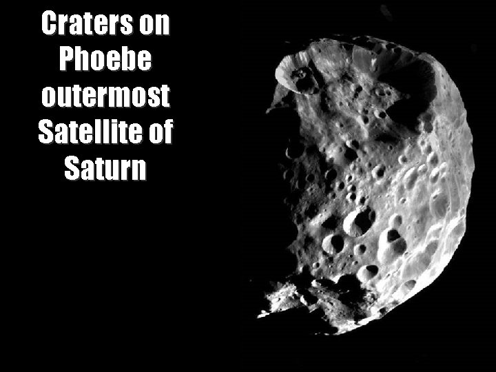 Craters on Phoebe outermost Satellite of Saturn Midlands. Astronomy Club – Collisions! 