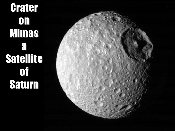 Crater on Mimas a Satellite of Saturn Midlands. Astronomy Club – Collisions! 