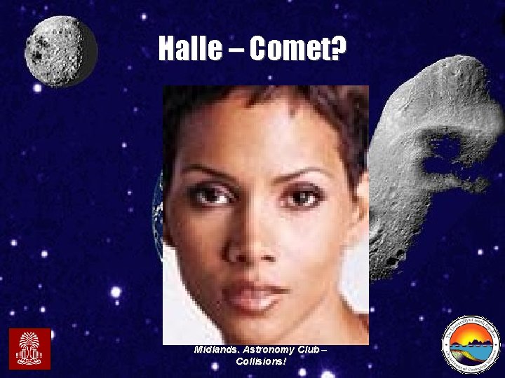 Halle – Comet? Midlands. Astronomy Club – Collisions! 