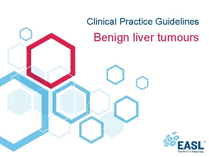 Clinical Practice Guidelines Benign liver tumours 