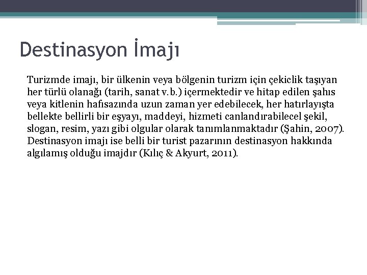 Destinasyon İmajı Turizmde imajı, bir ülkenin veya bölgenin turizm için çekiclik taşıyan her türlü