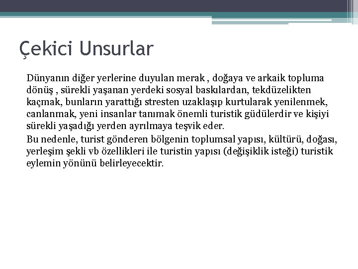 Çekici Unsurlar Dünyanın diğer yerlerine duyulan merak , doğaya ve arkaik topluma dönüş ,