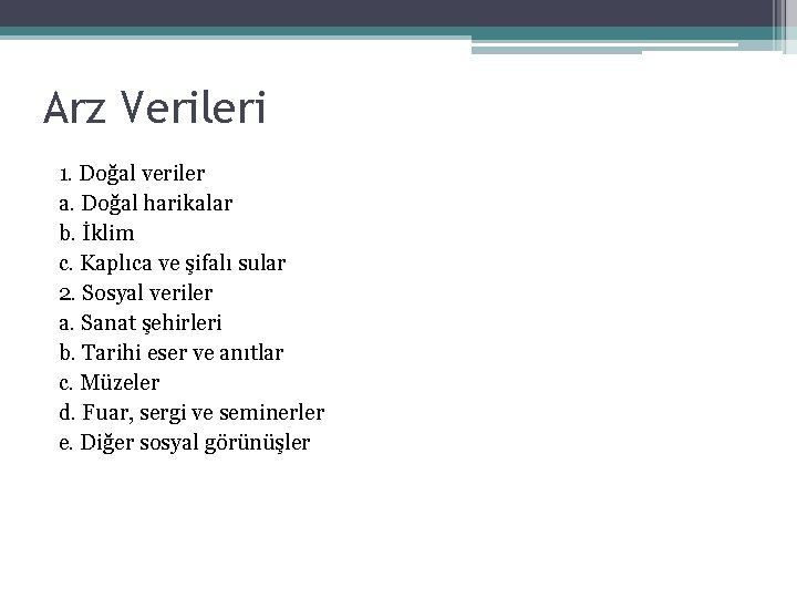 Arz Verileri 1. Doğal veriler a. Doğal harikalar b. İklim c. Kaplıca ve şifalı