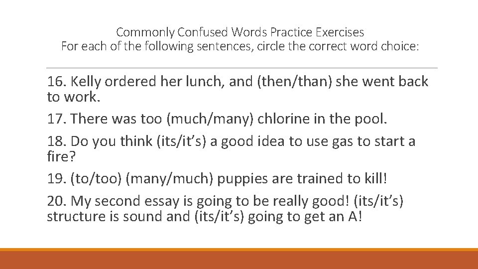 Commonly Confused Words Practice Exercises For each of the following sentences, circle the correct