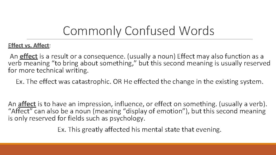 Commonly Confused Words Effect vs. Affect: An effect is a result or a consequence.