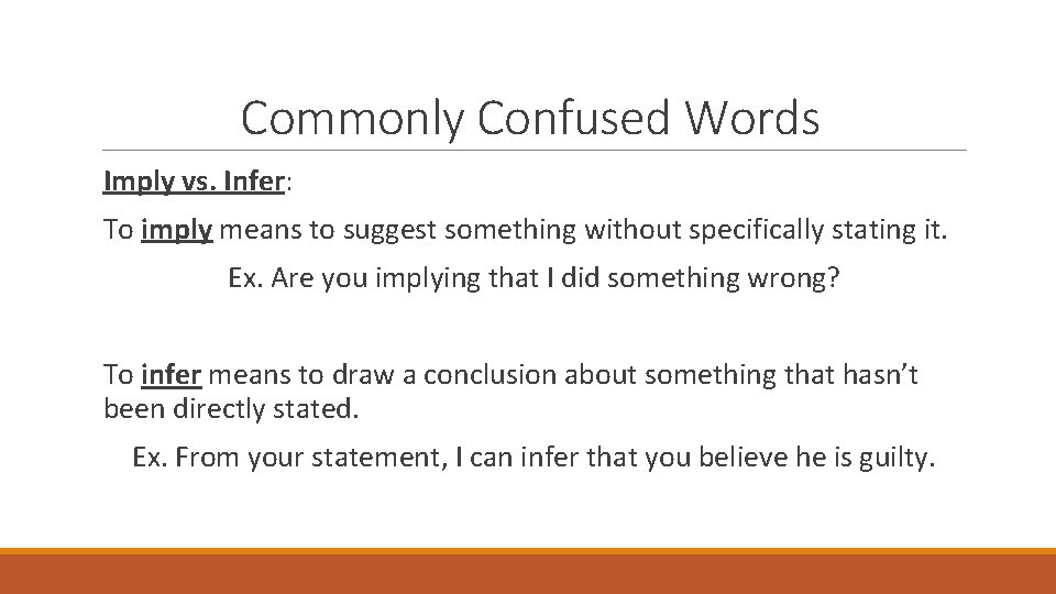 Commonly Confused Words Imply vs. Infer: To imply means to suggest something without specifically