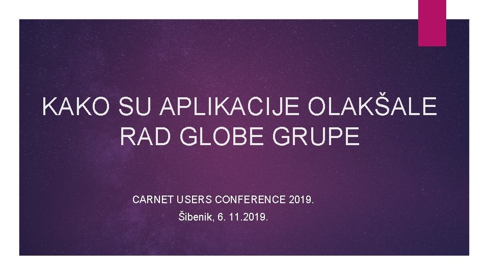 KAKO SU APLIKACIJE OLAKŠALE RAD GLOBE GRUPE CARNET USERS CONFERENCE 2019. Šibenik, 6. 11.