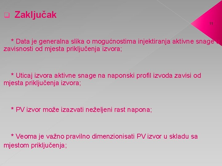 q Zaključak 11 * Data je generalna slika o mogućnostima injektiranja aktivne snage u