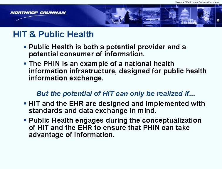 Copyright 2004 Northrop Grumman Corporation 18 HIT & Public Health § Public Health is