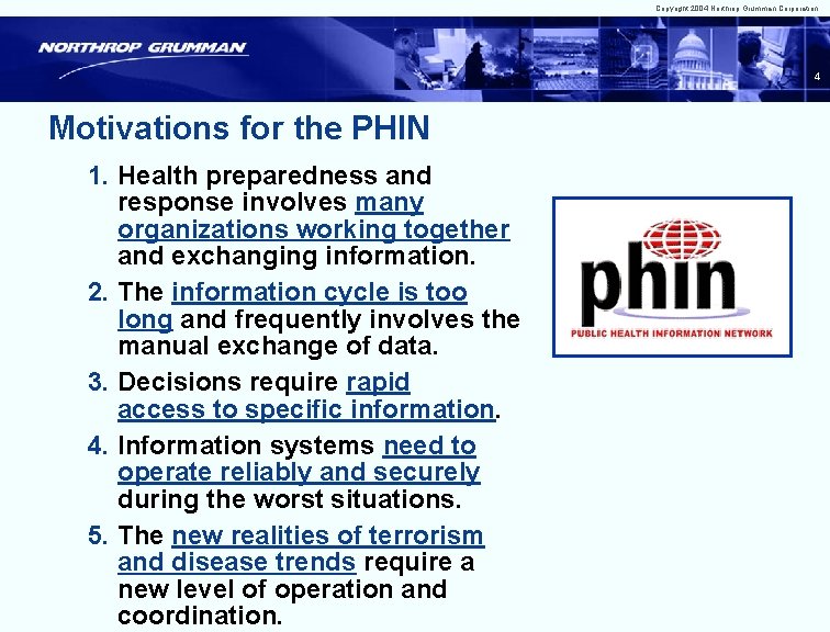 Copyright 2004 Northrop Grumman Corporation 4 Motivations for the PHIN 1. Health preparedness and