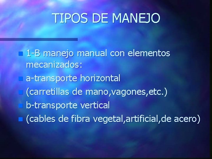 TIPOS DE MANEJO 1 -B manejo manual con elementos mecanizados: n a-transporte horizontal n