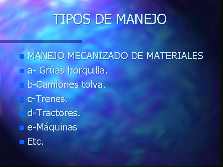 TIPOS DE MANEJO MECANIZADO DE MATERIALES n a- Grúas horquilla. n b-Camiones tolva. n