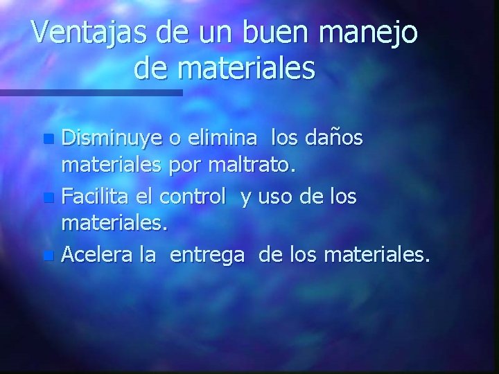 Ventajas de un buen manejo de materiales Disminuye o elimina los daños materiales por