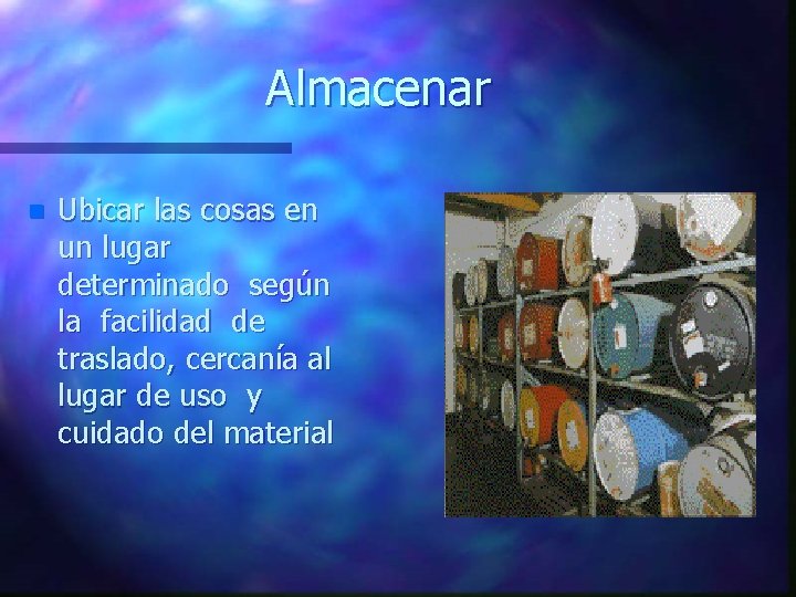 Almacenar n Ubicar las cosas en un lugar determinado según la facilidad de traslado,