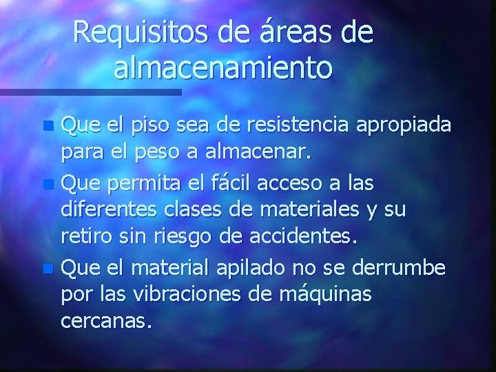 Requisitos de áreas de almacenamiento Que el piso sea de resistencia apropiada para el