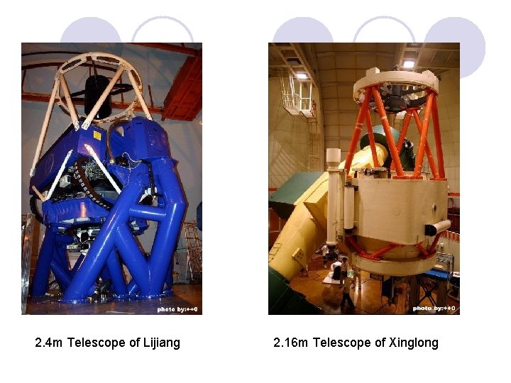 2. 4 m Telescope of Lijiang 2. 16 m Telescope of Xinglong 
