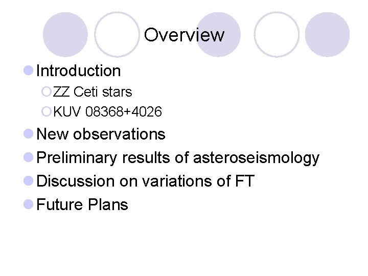 Overview l Introduction ¡ZZ Ceti stars ¡KUV 08368+4026 l New observations l Preliminary results