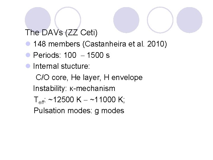 The DAVs (ZZ Ceti) l 148 members (Castanheira et al. 2010) l Periods: 100