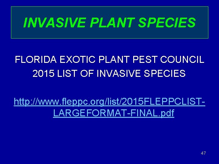 INVASIVE PLANT SPECIES FLORIDA EXOTIC PLANT PEST COUNCIL 2015 LIST OF INVASIVE SPECIES http: