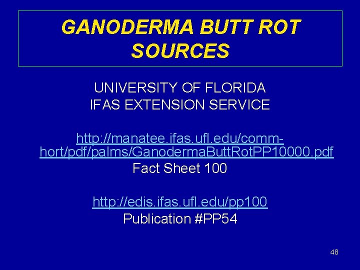 GANODERMA BUTT ROT SOURCES UNIVERSITY OF FLORIDA IFAS EXTENSION SERVICE http: //manatee. ifas. ufl.