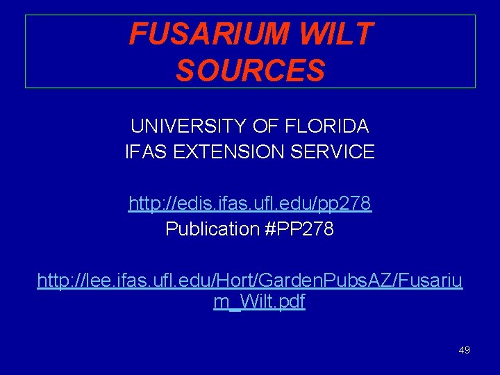 FUSARIUM WILT SOURCES UNIVERSITY OF FLORIDA IFAS EXTENSION SERVICE http: //edis. ifas. ufl. edu/pp