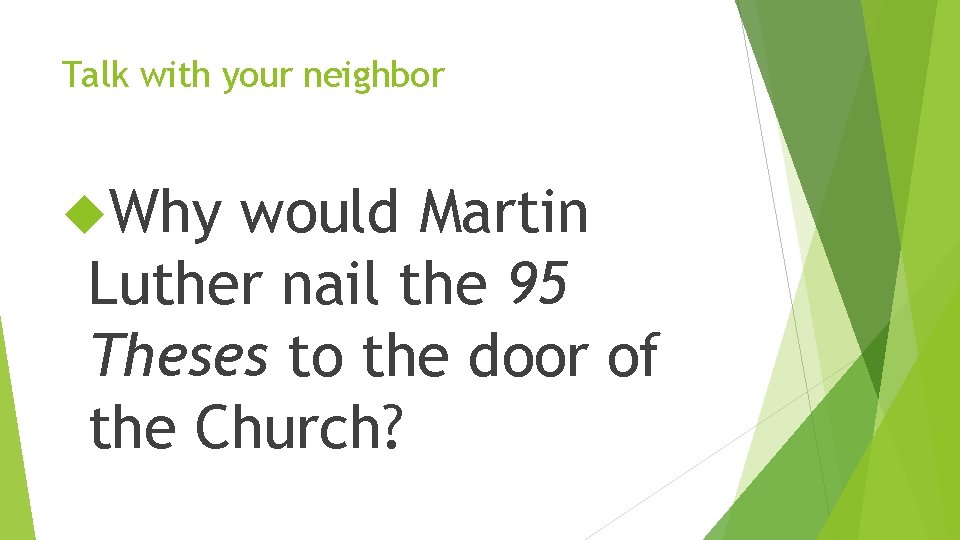Talk with your neighbor Why would Martin Luther nail the 95 Theses to the