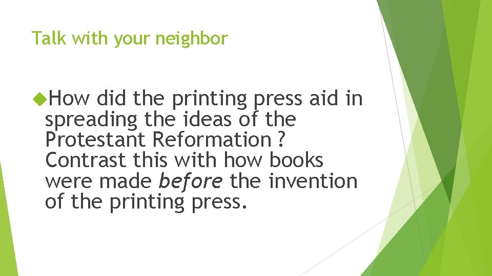 Talk with your neighbor How did the printing press aid in spreading the ideas