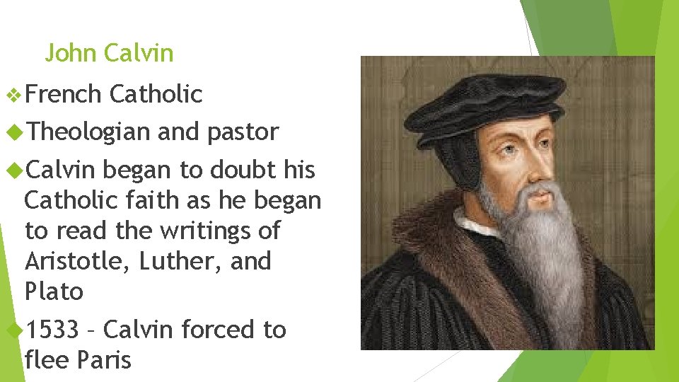 John Calvin v French Catholic Theologian and pastor Calvin began to doubt his Catholic