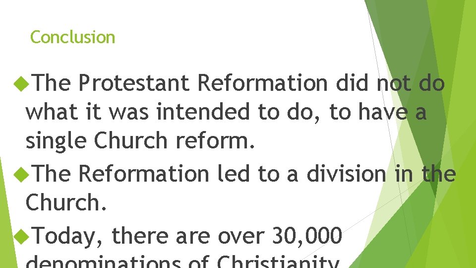 Conclusion The Protestant Reformation did not do what it was intended to do, to