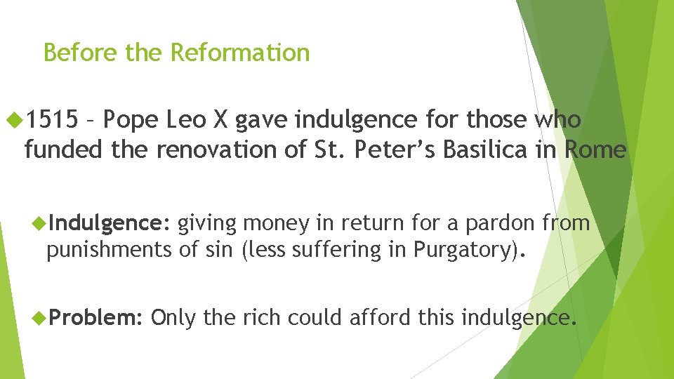 Before the Reformation 1515 – Pope Leo X gave indulgence for those who funded