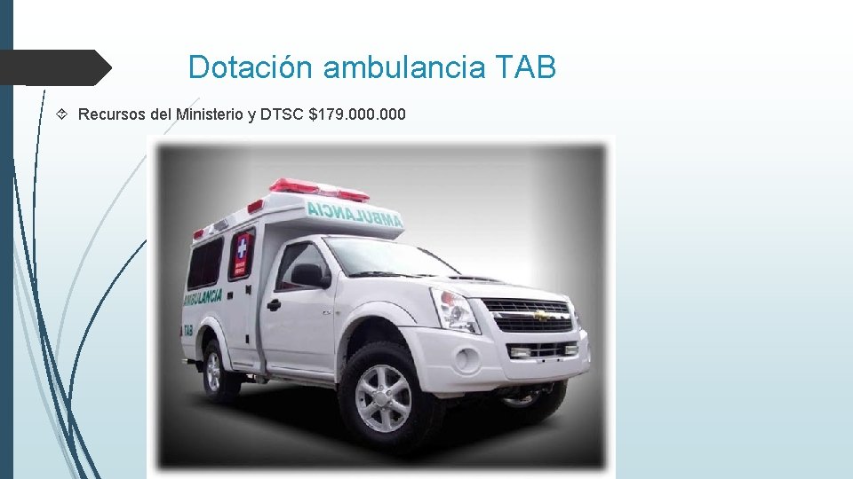 Dotación ambulancia TAB Recursos del Ministerio y DTSC $179. 000 