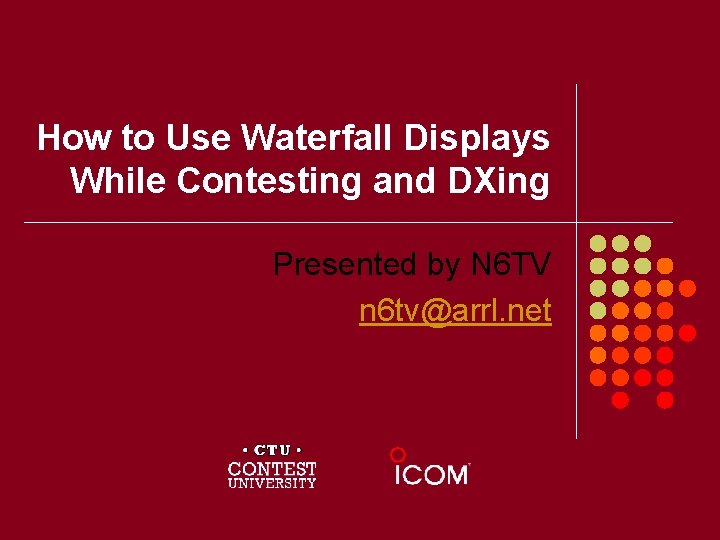 How to Use Waterfall Displays While Contesting and DXing Presented by N 6 TV