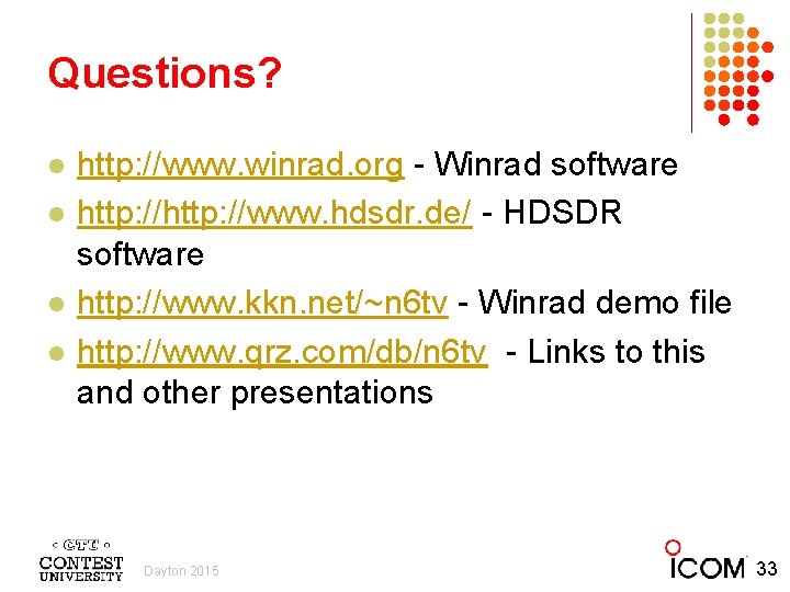 Questions? l l http: //www. winrad. org - Winrad software http: //www. hdsdr. de/