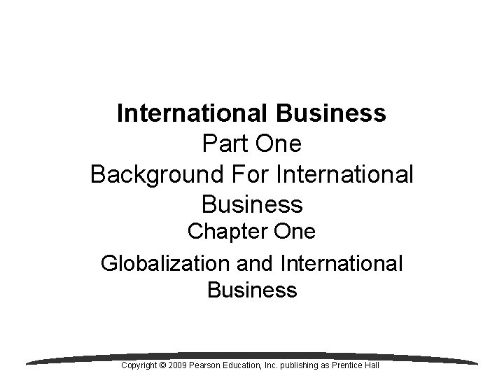 International Business Part One Background For International Business Chapter One Globalization and International Business