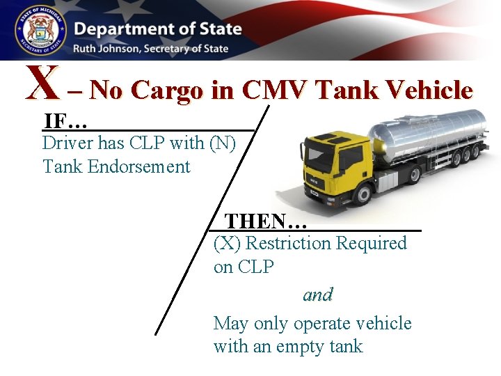X – No Cargo in CMV Tank Vehicle IF… Driver has CLP with (N) X – No Cargo in CMV Tank Vehicle IF… Driver has CLP with (N)